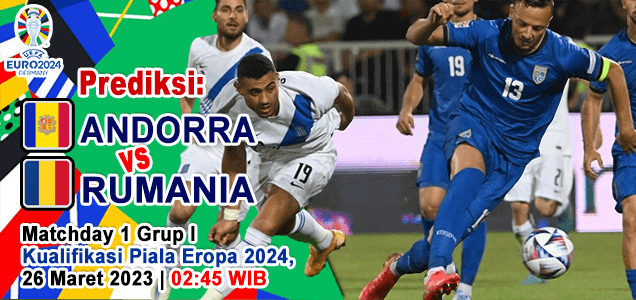 Prediksi Andorra vs Rumania pada Matchday 1 Grup I Kualifikasi Euro 2024, 26 Maret 2023